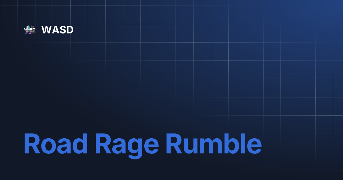 Road Rage Rumble | WASD
